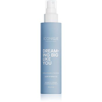 ICONIQUE Professional DREAMING BIG LIKE YOU Volume & Thickness spray care nu necesita clatire pentru volum maxim